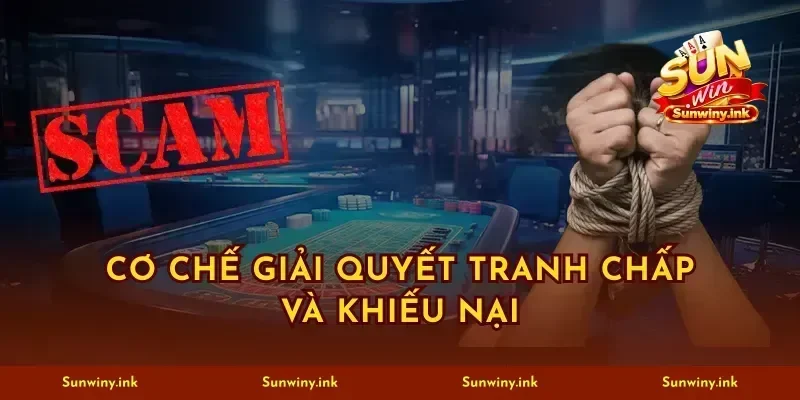 Cơ chế giải quyết tranh chấp và khiếu nại