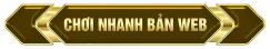 Chơi nhanh bản web