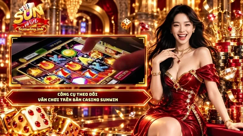 Công cụ theo dõi ván chơi trên bàn casino SUNWIN