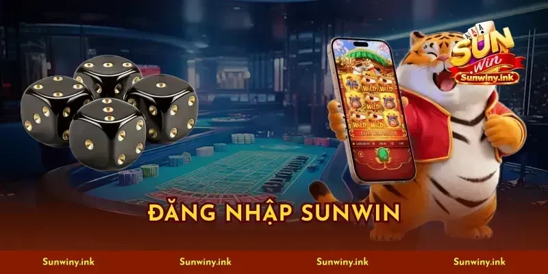 Đăng Nhập SUNWIN 3 Bước Kết Nối 24/7 Siêu Nhanh Húp Thưởng
