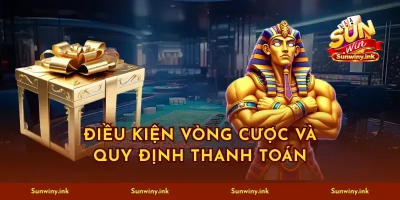 Điều kiện vòng cược và quy định thanh toán