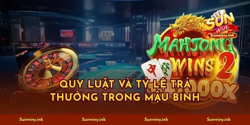 Quy luật và tỷ lệ trả thưởng trong mậu binh