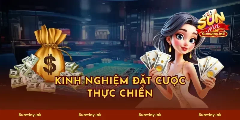 Kinh nghiệm đặt cược thực chiến