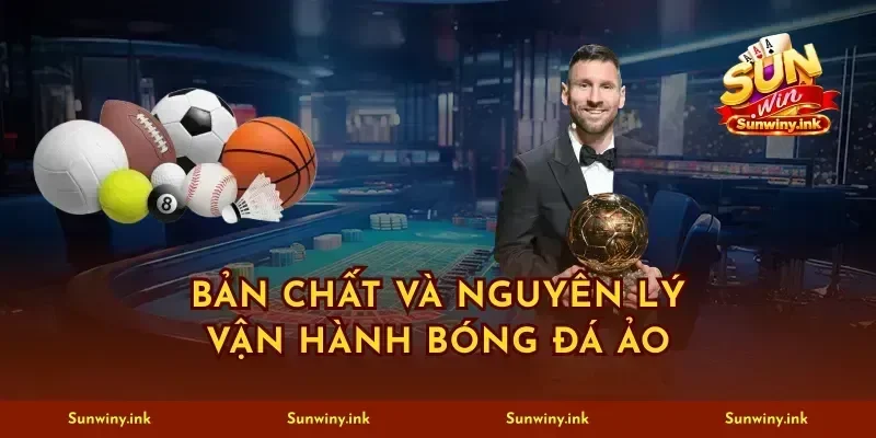 Bản chất và nguyên lý vận hành bóng đá ảo