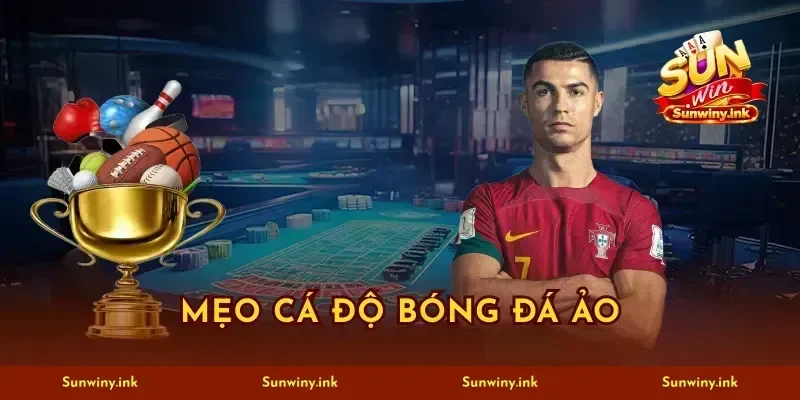 Mẹo Cá Độ Bóng Đá Ảo SUNWIN 5 Cách Chia Vốn Rẻ