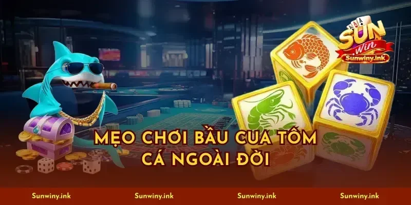Mẹo Chơi Bầu Cua Tôm Cá Ngoài Đời 2026 Bắt Nhịp Chuẩn
