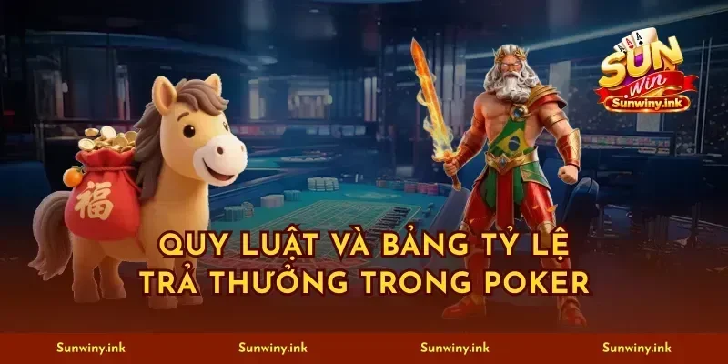Quy luật và bảng tỷ lệ trả thưởng trong poker