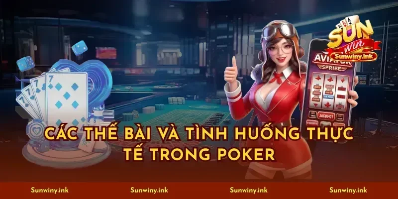 Các thế bài và tình huống thực tế trong poker