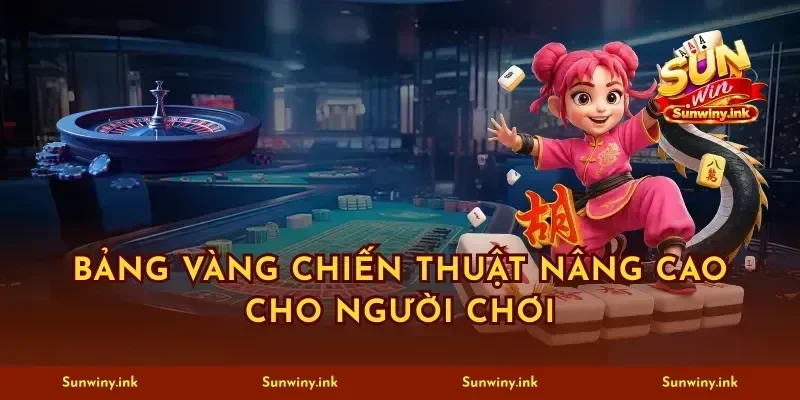Bảng vàng chiến thuật nâng cao cho người chơi