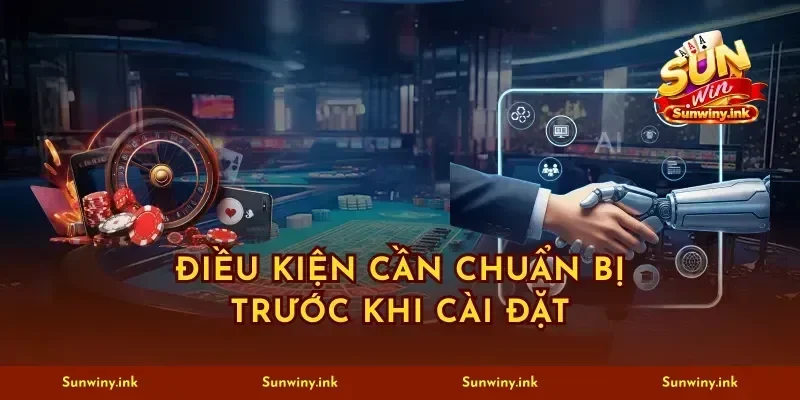 Điều kiện cần chuẩn bị trước khi cài đặt