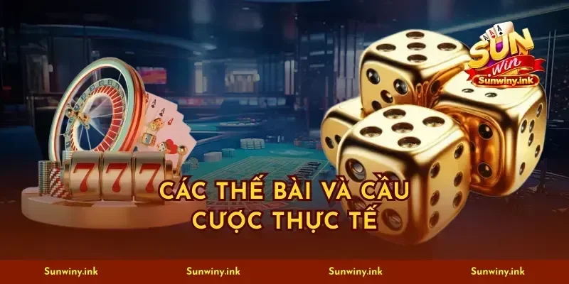 Các thế bài và cầu cược thực tế