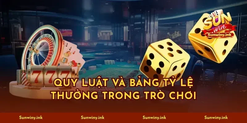 Quy luật và bảng tỷ lệ thưởng trong trò chơi