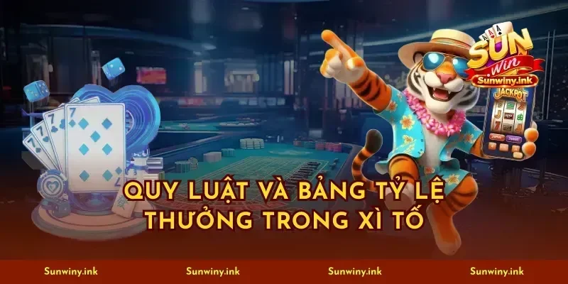 Quy luật và bảng tỷ lệ thưởng trong xì tố