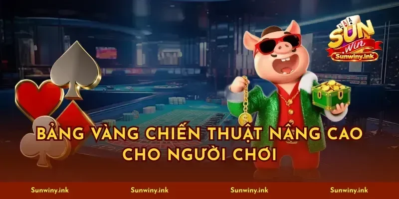 Bảng vàng chiến thuật nâng cao cho người chơi